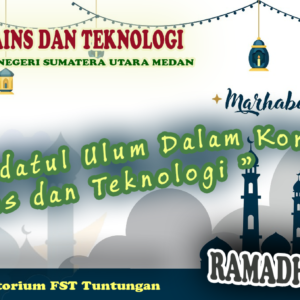 Ramadhan in Campus FST UIN SU: Wahdatul Ulum dalam Konteks Fakultas Sains dan Teknologi