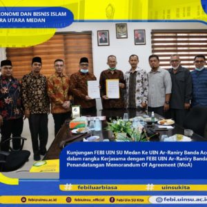 FEBI UIN SU Medan Perbaharui Kerjasama dengan FEBI UIN Ar-Raniry Banda Aceh.