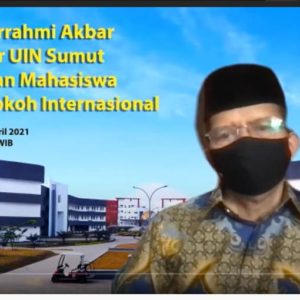 Rektor UIN Sumut Silaturahmi dengan Mahasiswa dan Tokoh Internasional Tiga Keunggulan Lulusan UIN Sumut untuk Pembangunan Peradaban